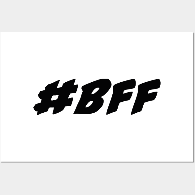 #bff, black font, best friends forever Wall Art by BK55